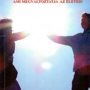 Nagy Mónika - A nagy titok Egy könyv ami megváltoztatja az életed!